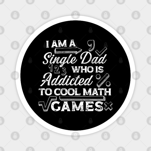 I am a single dad, who is addicted to cool math games Magnet by Graficof